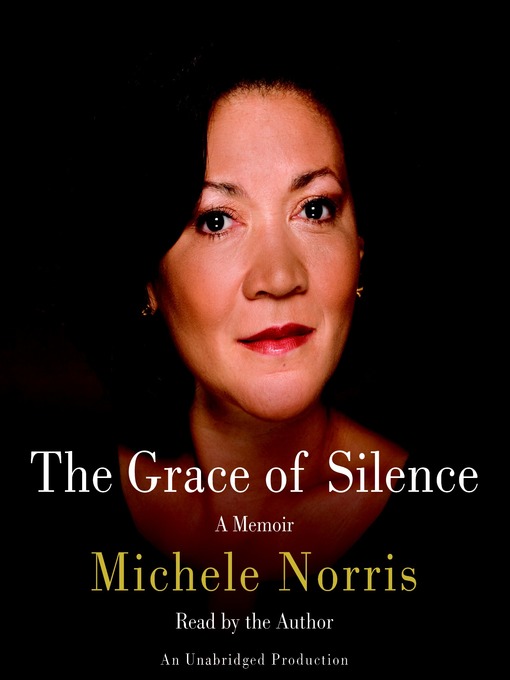 Title details for The Grace of Silence by Michele Norris - Available